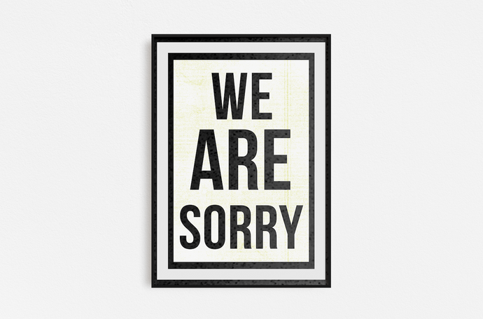 We Are Sorry